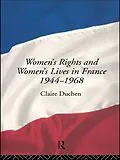 ePUB Women's Rights and Women's Lives in France 1944-1968 von Claire Duchen