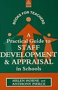 PDF A Practical Guide to Staff Development and Appraisal in Schools von Helen Horne, Anthony Pierce