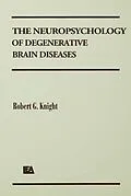 E-Book (epub) The Neuropsychology of Degenerative Brain Diseases von Robert G. Knight