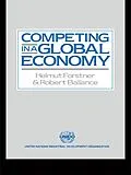 E-Book (pdf) Competing in a Global Economy von Robert Ballance, Helmut Forstner