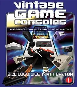 E-Book (epub) Vintage Game Consoles von Bill Loguidice, Matt Barton