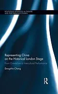 E-Book (epub) Representing China on the Historical London Stage von Dongshin Chang