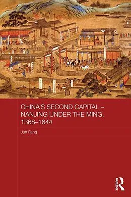 E-Book (pdf) China's Second Capital - Nanjing under the Ming, 1368-1644 von Jun Fang