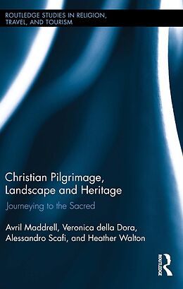 eBook (pdf) Christian Pilgrimage, Landscape and Heritage de Avril Maddrell, Veronica Della Dora, Alessandro Scafi