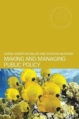 E-Book (epub) Making and Managing Public Policy von Karen Johnston Miller, Duncan Mctavish