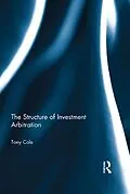 E-Book (epub) The Structure of Investment Arbitration von Tony Cole