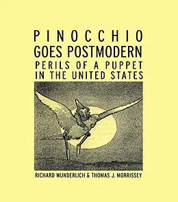 E-Book (epub) Pinocchio Goes Postmodern von Richard Wunderlich, Thomas J. Morrissey