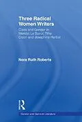 ePUB Three Radical Women Writers von Nora Ruth Roberts