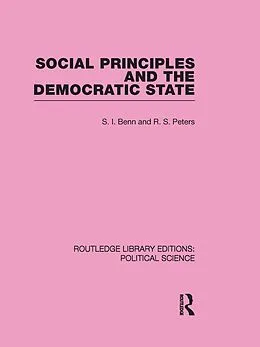 E-Book (epub) Social Principles and the Democratic State von S. I. Benn, R. S. Peters