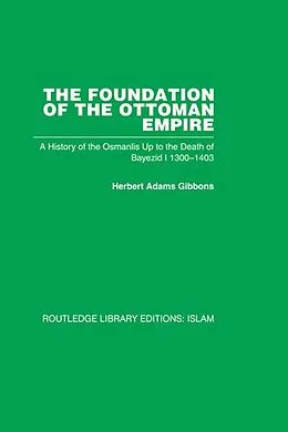 E-Book (epub) The Foundation of the Ottoman Empire (RPD) von Herbert Adam Gibbons