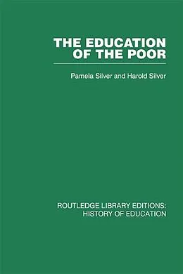 E-Book (epub) The Education of the Poor von Pamela Silver, Harold Silver
