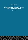 E-Book (epub) The English Parish Clergy on the Eve of the Reformation von Peter Heath