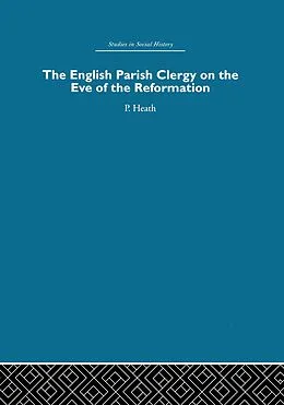 E-Book (pdf) The English Parish Clergy on the Eve of the Reformation von Peter Heath