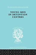 E-Book (epub) Young Men in Detention Centres Ils 213 von Anne B. Dunlop, Sarah McCabe