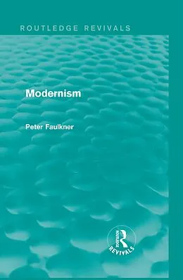 E-Book (epub) Modernism (Routledge Revivals) von Peter Faulkner