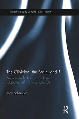 E-Book (epub) The Clinician, the Brain, and 'I' von Tony Schneider