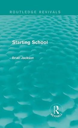 PDF Starting School (Routledge Revivals) von Brian Jackson