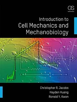 E-Book (pdf) Introduction to Cell Mechanics and Mechanobiology von Christopher R. Jacobs, Ronald Kwon