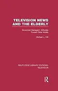 E-Book (pdf) Television News and the Elderly von Michael L. Hilt