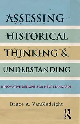 E-Book (epub) Assessing Historical Thinking and Understanding von Bruce A. Vansledright