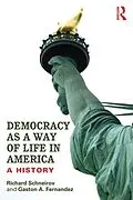 E-Book (epub) Democracy as a Way of Life in America von Richard Schneirov, Gaston A. Fernandez