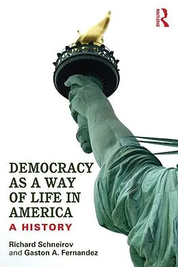 E-Book (epub) Democracy as a Way of Life in America von Richard Schneirov, Gaston A. Fernandez