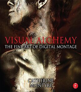 E-Book (epub) Visual Alchemy: The Fine Art of Digital Montage von Catherine Mcintyre