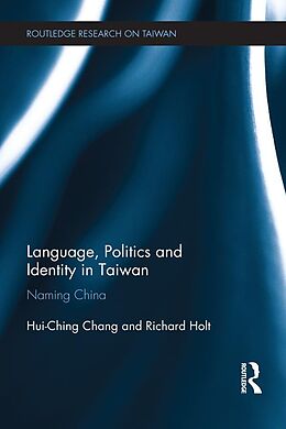 eBook (epub) Language, Politics and Identity in Taiwan de Hui-Ching Chang, Richard Holt