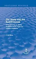 E-Book (pdf) The Apple and the Spectroscope (Routledge Revivals) von T. Henn