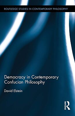 E-Book (pdf) Democracy in Contemporary Confucian Philosophy von David Elstein