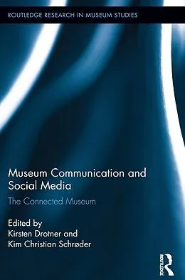 E-Book (epub) Museum Communication and Social Media von Kirsten Drotner, Kim Christian Schrøder