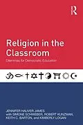 E-Book (epub) Religion in the Classroom von Jennifer Hauver James, Simone Schweber, Robert Kunzman