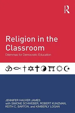 E-Book (epub) Religion in the Classroom von Jennifer Hauver James, Simone Schweber, Robert Kunzman