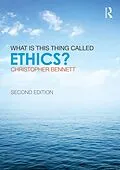 E-Book (epub) What is this thing called Ethics? von Christopher Bennett