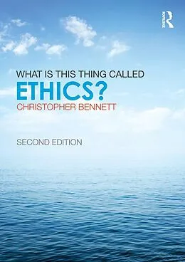 E-Book (epub) What is this thing called Ethics? von Christopher Bennett