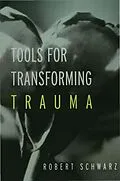 E-Book (pdf) Tools for Transforming Trauma von Robert Schwarz