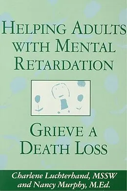 E-Book (pdf) Helping Adults With Mental Retardation Grieve A Death Loss von Charlene Luchterhand, Nancy E. Murphy
