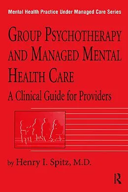 E-Book (epub) Group Psychotherapy And Managed Mental Health Care von Henry I. Spitz