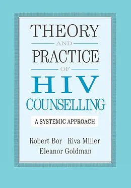 E-Book (epub) Theory And Practice Of HIV Counselling von Robert Bor, Riva Miller, Eleanor Goldman