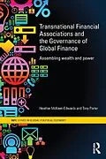 E-Book (pdf) Transnational Financial Associations and the Governance of Global Finance von Heather McKeen-Edwards, Tony Porter