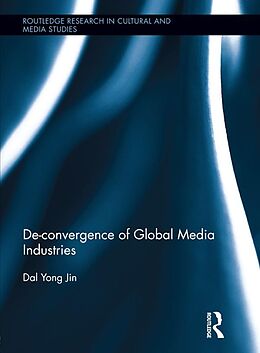 E-Book (pdf) De-Convergence of Global Media Industries von Dal Yong Jin