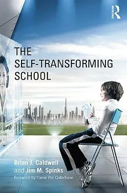 E-Book (epub) The Self-Transforming School von Brian J. Caldwell, Jim M. Spinks