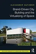 PDF Brand-Driven City Building and the Virtualizing of Space von Alexander Gutzmer