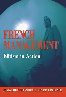 E-Book (epub) French Management von Jean-Louis Barsoux, Peter Lawrence