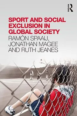 E-Book (epub) Sport and Social Exclusion in Global Society von Ramón Spaaij, Jonathan Magee, Ruth Jeanes