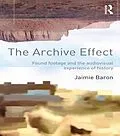 E-Book (pdf) The Archive Effect von Jaimie Baron