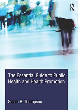 E-Book (epub) The Essential Guide to Public Health and Health Promotion von Susan R. Thompson