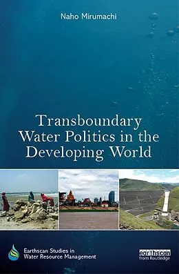 E-Book (epub) Transboundary Water Politics in the Developing World von Naho Mirumachi