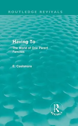 E-Book (epub) Having To (Routledge Revivals) von E. Cashmore