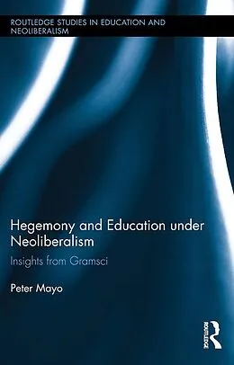 E-Book (epub) Hegemony and Education Under Neoliberalism von Peter Mayo